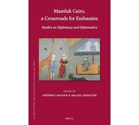 El Cairo mameluco – Encrucijada de embajadas: Estudios sobre diplomacia y diplomática – Brill