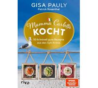 Mamma Carlotta kocht: 50 kriminell gute Rezepte aus den Sylt-Krimis | Authentische italienische Gerichte von Antipasti über Pasta bis Desserts für Fans von Gisa Pauly