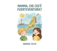 Mamma, che cos'è Fuerteventura?