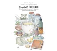MAMMA CHE ERBE: Rimedi dalla natura, utili e sicuri, in gravidanza e allattamento