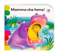 Mamma, che fame! Ediz. a colori (I libri coi buchi)