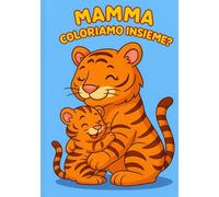 Mamma coloriamo insieme?