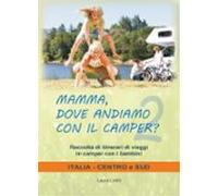 Mamma Dove Andiamo Con Il Camper? Italia Centro E Sud. Raccolta Itiner