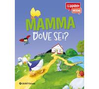 Mamma dove sei? Leggiamo insieme. Ediz. a colori. Con QR code per audiolibro (GS in libreria)