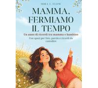MAMMA, FERMIAMO IL TEMPO: Libro dei ricordi mamma figlio da compilare con foto e momenti speciali