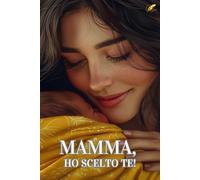 MAMMA, HO SCELTO TE!: Libro personalizzabile per neo-mamme, idea regalo originale per la Prima Festa della Mamma, compleanno mamma e altre occasioni. ... | I CERCAFAMIGLIA COLLECTION (NOOMRAY))