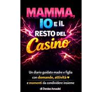 Mamma, Io e il Resto Del Casino: Un Diario Guidato Mamma e Figlia con Domande Attività e Momenti da Condividere Insieme. Idea Regalo per Compleanno e Natale | Festa della Mamma
