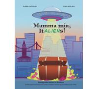 Mamma mia, ItAliens!: Immigration scenes in Brisbane. An illustrated novel about true stories of Italians arriving in Queensland in the 1950s