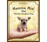 Mamma Mia ! Mia World's Smallest Dog