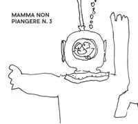 MAMMA NON PIANGERE - N. 3
