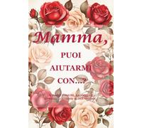 "Mamma, puoi aiutarmi con…? (Edizione Rosa Rossa): Un diario guidato della memoria di 214 pagine, formato 15,2 x 22,9 cm, per conservare l’amore ... lezioni di vita e la saggezza di famiglia "