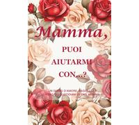 "Mamma, puoi aiutarmi con…? (Edizione Rosa Rossa): Un diario guidato della memoria di 214 pagine, formato 15,2 x 22,9 cm, per conservare l’amore ... lezioni di vita e la saggezza di famiglia "