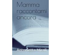 Mamma raccontami ancora ...