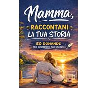 Mamma raccontami la tua storia: 50 domande per custodire i tuoi ricordi | Libro da compilare | Idea regalo per mamma, festa della mamma, compleanno e Natale