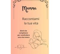 mamma: raccontami la tua vita