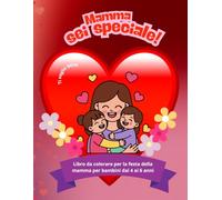 Mamma sei speciale!: Libro da colorare per la festa della mamma (Le Feste da Colorare di Lillibet Wils)