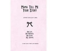 Mamma Tell Me Your Story: A Mother’s Story & Legacy Journal