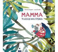 Mamma ti leggo una storia. Ediz. a colori