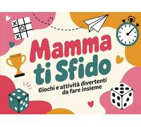 MAMMA TI SFIDO! Idea Regalo Festa della Mamma: Giochi e Attività Divertenti da fare insieme per Creare Ricordi Indimenticabili e vincere la noia
