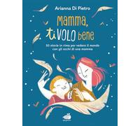 Mamma ti volo bene. Ediz. a colori (Narrativa junior)