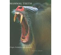 Mammal Teeth: Origin, Evolution, and Diversity