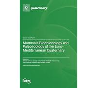 Mammals Biochronology and Paleoecology of the Euro-Mediterranean Quaternary