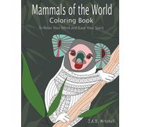Mammals of the World Coloring Book: To Relax Your Mind and Ease Your Spirit
