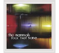 Mammals - Rock That Babe