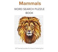 Mammals Word Search Puzzle Book: 50 Themed Puzzles for hours of relaxing fun (The Ultimate Adult Word Search Library)