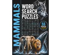 Mammals Word Search Puzzle Book: 55 Puzzles About Land Mammals, Marine Mammals, Flying Mammals and More | For Seniors, Adults & Teenagers | 6x9 Inches
