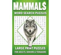 Mammals Word Search Puzzle Book: 55 Word Find Puzzles About Land Mammals, Marine Mammals, Flying Mammals & More | For Adults, Seniors & Teenagers | 6x9 Inch
