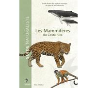 Mammifères du Costa Rica: Guide illustré des espèces sauvages - Identification, observation et anecdotes naturalistes (Guide Naturaliste Costa Rica)