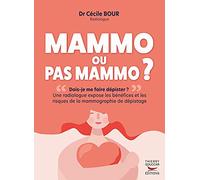 Mammo ou pas mammo ?: Une radiologue vous dit tout sur le dépistage du cancer du sein