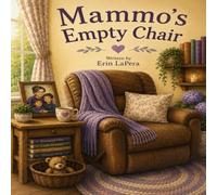 Mammo's Empty Chair: A Story About Love, Loss, and Remembering (Big Feeling, Brave Hearts series)