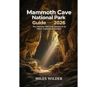 MAMMOTH CAVE NATIONAL PARK GUIDE 2026: The Ultimate USA Cave Adventure for Hikers, Explorers & Families (TRAILBLAZERS SERIES)