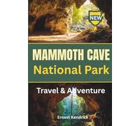 Mammoth Cave National Park Travel Guide 2026: A practical visitor companion with clear planning advice, cave tour insights, surface trails, and local knowledge for a smooth trip