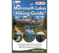 Mammoth Lakes Hiking Guide 2026-2027: Explore Scenic Alpine Trails, Crystal Lakes, Waterfalls, Summit Views, and Essential Hiking Tips in California’s Eastern Sierra