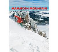 Mammoth Mountain: A Perfect Coffee Table Picture Book - Travel and Nature lovers.