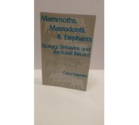 Mammoths, Mastodons and Elephants: Biology, Behavior and the Fossil Record