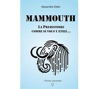 MAMMOUTH: La préhistoire comme si vous y étiez