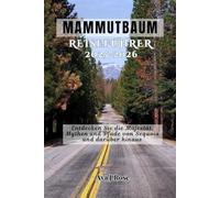 MAMMUTBAUM REISEFÜHRER 2025 -2026: Entdecken Sie die Majestät, Mythen und Pfade von Sequoia und darüber hinaus