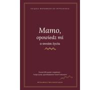 Mamo, opowiedz mi o swoim życiu: Pamiętnik wspomnień do wypełnienia i podarowania - ponad 100 pytań, drzewo genealogiczne, przepisy Mamy i miejsce na zdjęcia - prezent od dzieci