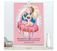 Mampfen und Lachen! Lustige Sprüche über Küche, kochen und essen (hochwertiger Premium Wandkalender 2026 DIN A2 hoch), Kunstdruck in Hochglanz: In der Küche soll auch viel gelacht werden!