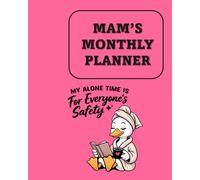 Mam's Monthly Planner: Undated Simple Calendar Large Spaces Organiser My Alone Time is For Everyone's Safety Pink Edition