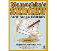 Mamushka’s Sudoku: 300 Mega Edition Volume 5: Fun and relaxing progressive puzzles with brain warm-ups, stretchers, and buster levels to unwind and challenge your mind (Mamushka's Sudoku Collection)