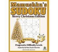 Mamushka’s Sudoku: Merry Christmas Edition: 300 Puzzles for Adults - Progressive Difficulty for Relaxation, Focus & Holiday Fun (Mamushka's Sudoku Collection)