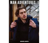 Man Adventures. 1: Gay Erotic Stories of Extreme Sex for Mature Men