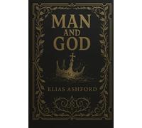 Man and God: A Collection of Poems on the Nature of Man and the Divine