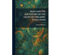 Man and His Ancestors in the Light of Organic Evolution