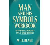 Man And His Symbols Workbook: Discover Key Lessons With Carl G. Jung's Teachings